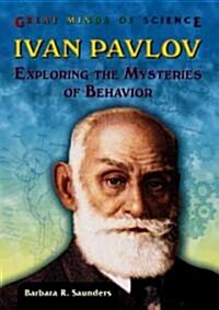 Ivan Pavlov: Exploring the Mysteries of Behavior (Library Binding)