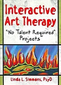 Interactive Art Therapy: No Talent Required Projects (Paperback)