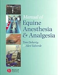 Manual of Equine Anesthesia And Analgesia (Paperback, 1st)