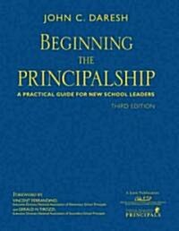 Beginning the Principalship: A Practical Guide for New School Leaders (Hardcover, 3rd)