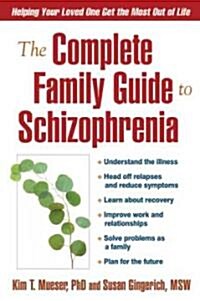 The Complete Family Guide to Schizophrenia: Helping Your Loved One Get the Most Out of Life (Paperback)