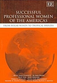 Successful Professional Women of the Americas : From Polar Winds to Tropical Breezes (Hardcover)