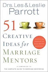 51 Creative Ideas for Marriage Mentors: Connecting Couples to Build Better Marriages (Paperback)