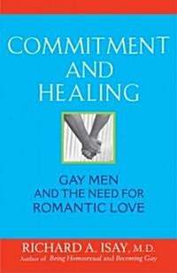 Commitment and Healing: Gay Men and the Need for Romantic Love (Hardcover)