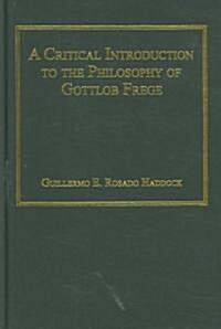 A Critical Introduction to the Philosophy of Gottlob Frege (Hardcover, New ed)
