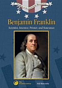 Benjamin Franklin: Scientist, Inventor, Printer, and Statesman (Library Binding)