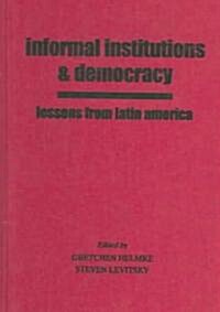 Informal Institutions and Democracy: Lessons from Latin America (Hardcover)