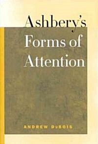 Ashberys Forms of Attention (Paperback)