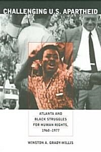 Challenging U.S. Apartheid: Atlanta and Black Struggles for Human Rights, 1960-1977 (Paperback)