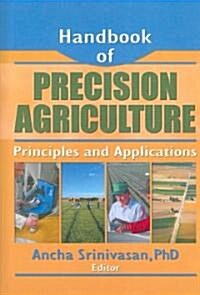 Handbook of Precision Agriculture : Principles and Applications (Hardcover)