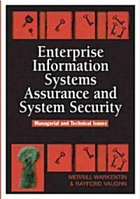 Enterprise Information Systems Assurance and System Security: Managerial and Technical Issues (Hardcover)