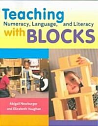 Teaching Numeracy, Language, and Literacy with Blocks (Paperback)