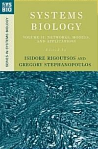 Systems Biology: Volume II: Networks, Models, and Applications (Hardcover)