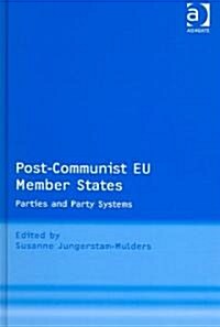 Post-communist EU Member States : Parties and Party Systems (Hardcover)