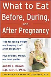 What to Eat Before, During, and After Pregnancy (Paperback, Revised)