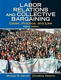 Labor Relations And Collective Bargaining (Hardcover, 8th)