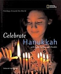 Holidays Around the World: Celebrate Hanukkah: With Light, Latkes, and Dreidels (Library Binding)