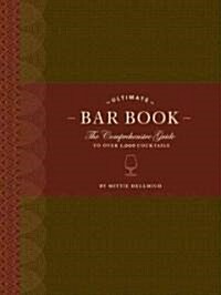 Ultimate Bar Book: The Comprehensive Guide to Over 1,000 Cocktails (Hardcover)