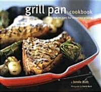 Grill Pan Cookbook: Great Recipes for Stovetop Grilling (Paperback)