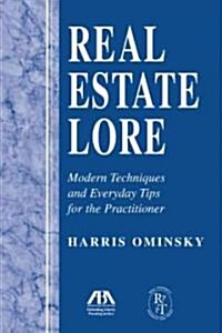 Real Estate Lore: Modern Techniques and Everyday Tips for the Practioner (Paperback)