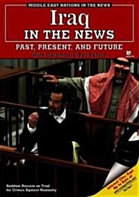 Iraq in the News: Past, Present, and Future (Library Binding)