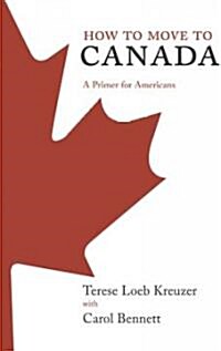 How to Move to Canada: A Primer for Americans (Paperback)