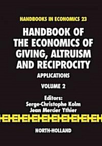Handbook of the Economics of Giving, Altruism and Reciprocity: Applications Volume 2 (Hardcover)