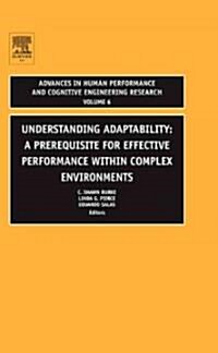 Understanding Adaptability: A Prerequisite for Effective Performance Within Complex Environments (Hardcover)