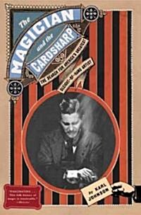 The Magician and the Cardsharp: The Search for Americas Greatest Sleight-Of-Hand Artist (Paperback)