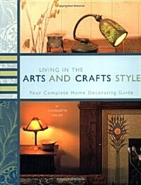 Living in the Arts And Crafts Style (Paperback, Reprint)