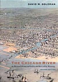 The Chicago River: An Illustrated History and Guide to the River and Its Waterways (Paperback, 2)