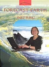 Forecast Earth: The Story of Climate Scientist Inez Fung (Paperback)