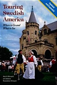 Touring Swedish America, Second Edition: Where to Go and What to See (Paperback, Updated and Exp)