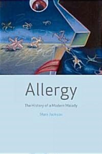 Allergy : The History of a Modern Malady (Hardcover)