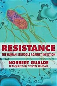 Resistance: The Human Struggle Against Infection (Hardcover)