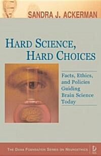 [중고] Hard Science, Hard Choices: Facts, Ethics, and Policies Guiding Brain Science Today (Paperback)