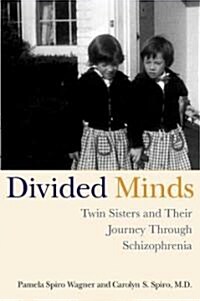 Divided Minds: Twin Sisters and Their Journey Through Schizophrenia (Paperback)
