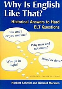 Why Is English Like That?: Historical Answers to Hard ELT Questions (Paperback)