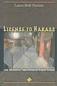 License to Harass: Law, Hierarchy, and Offensive Public Speech (Paperback)