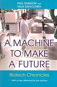 A Machine to Make a Future: Biotech Chronicles (Paperback)