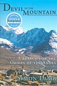 Devil in the Mountain: A Search for the Origin of the Andes (Paperback)