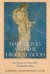 Happy Lives and the Highest Good: An Essay on Aristotles Nicomachean Ethics (Paperback, Revised)