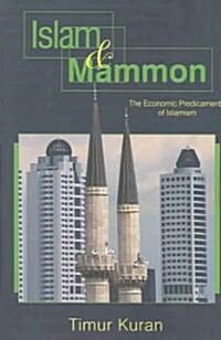 Islam and Mammon: The Economic Predicaments of Islamism (Paperback)