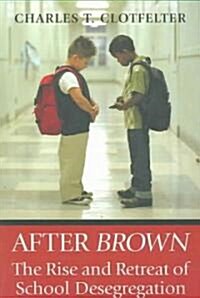 After Brown: The Rise and Retreat of School Desegregation (Paperback)