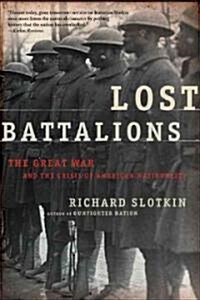 Lost Battalions: The Great War and the Crisis of American Nationality (Paperback)