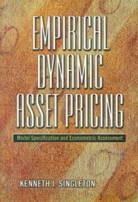 Empirical dynamic asset pricing : model specification and econometric assessment