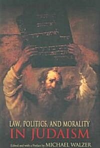 Law, Politics, and Morality in Judaism (Paperback)
