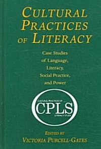 Cultural Practices of Literacy: Case Studies of Language, Literacy, Social Practice, and Power (Hardcover)