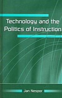 Technology And the Politics of Instruction (Hardcover)