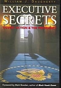 Executive Secrets: Covert Action and the Presidency (Paperback)